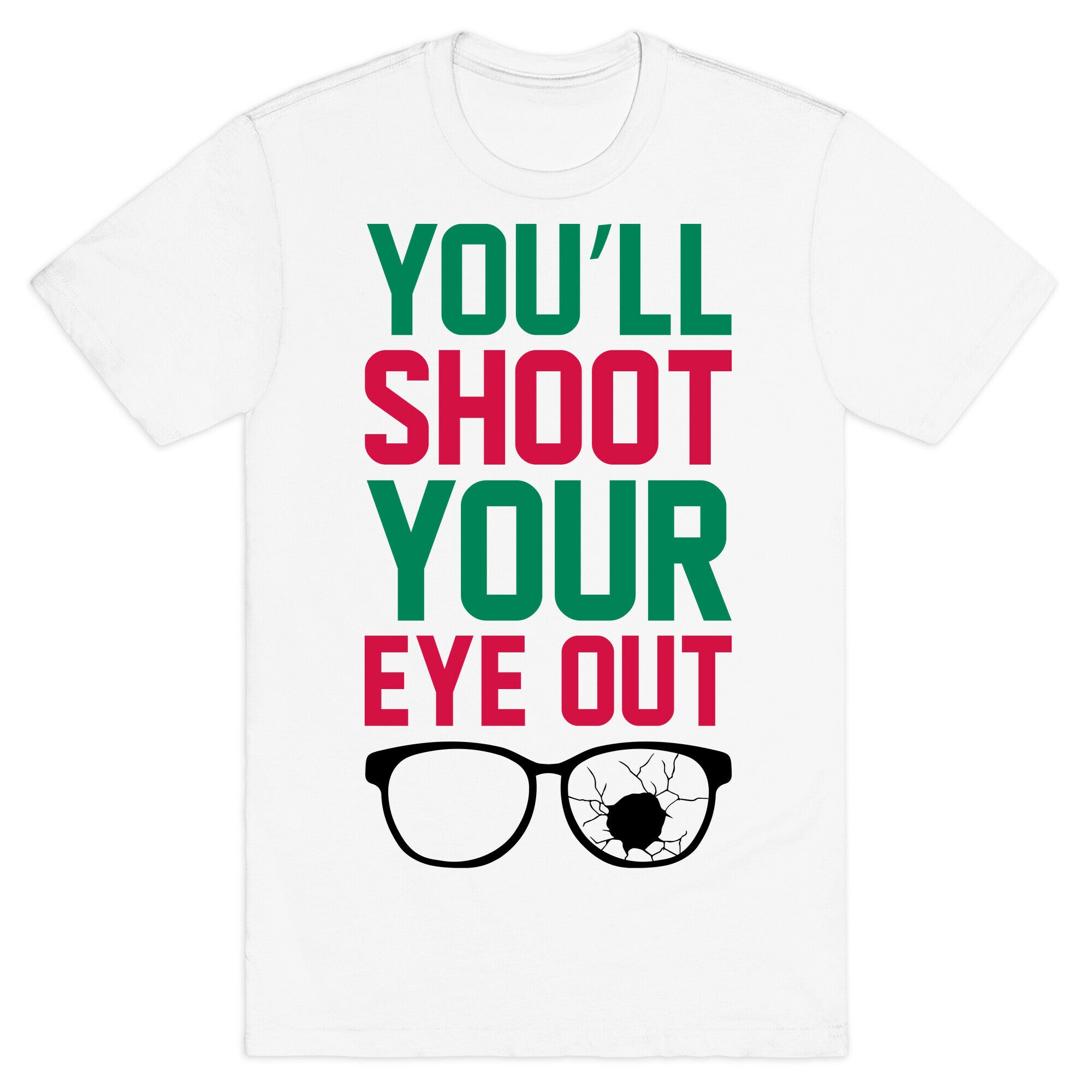 Shoot Your Eye Out T-Shirt