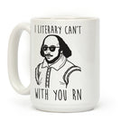 I Literary Can't With You Rn Shakespeare Coffee Mug