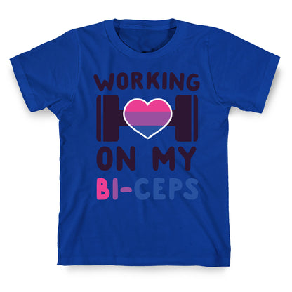 Working On My Bi-ceps T-Shirt