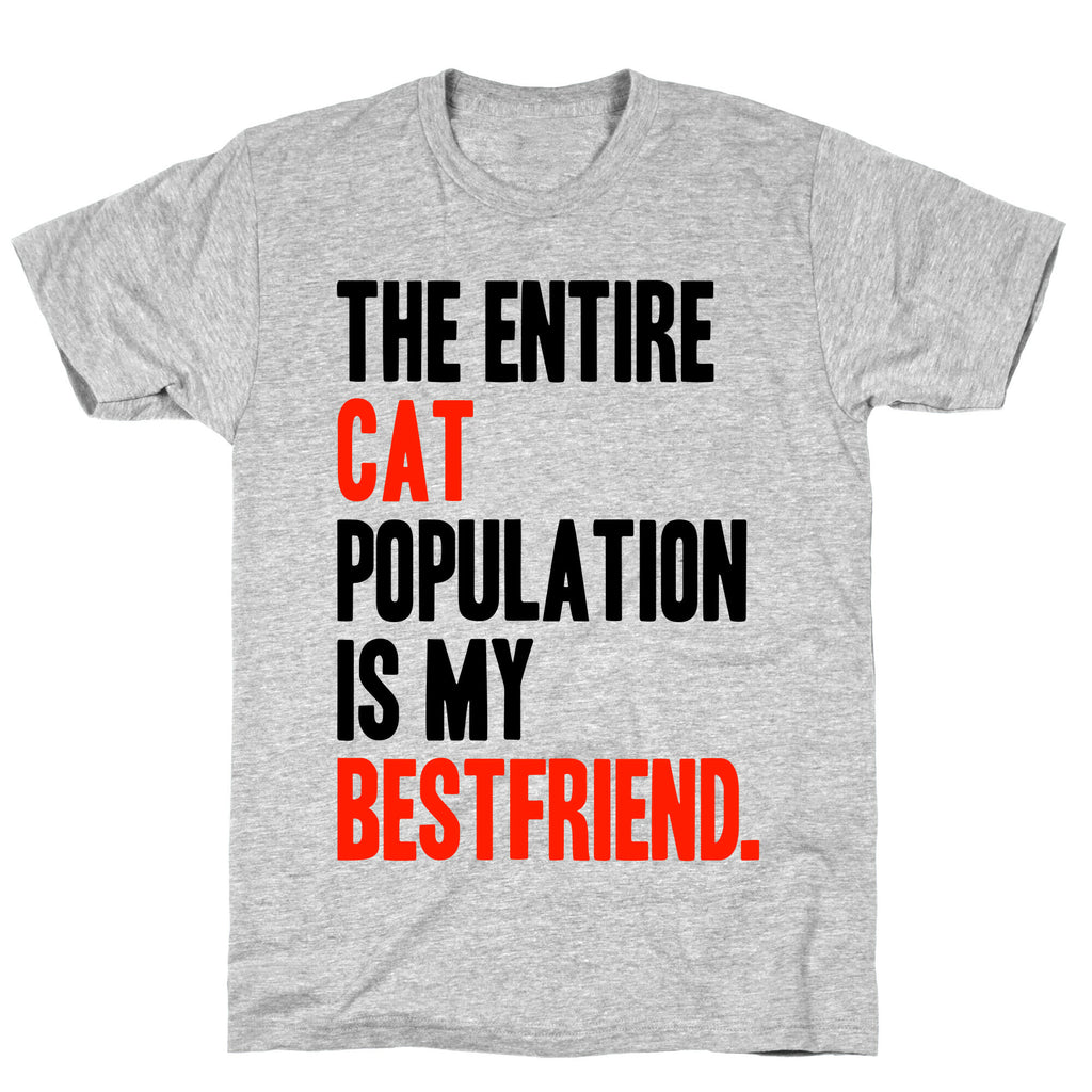 The Entire Cat Population Is My Best Friend T-Shirt