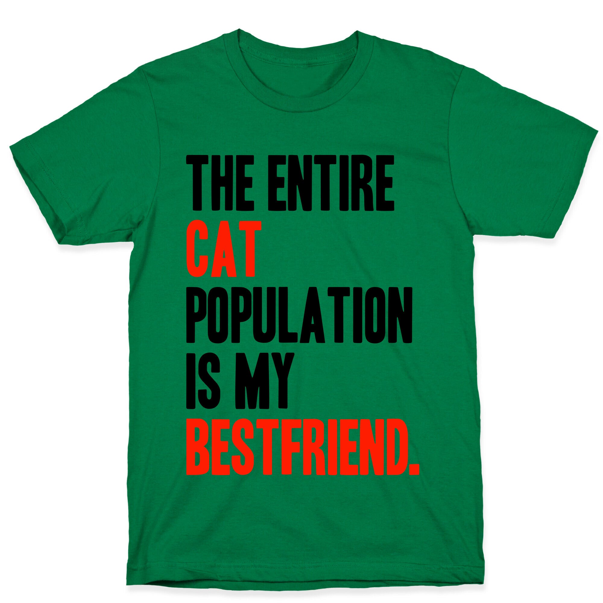 The Entire Cat Population Is My Best Friend T-Shirt
