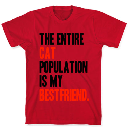 The Entire Cat Population Is My Best Friend T-Shirt