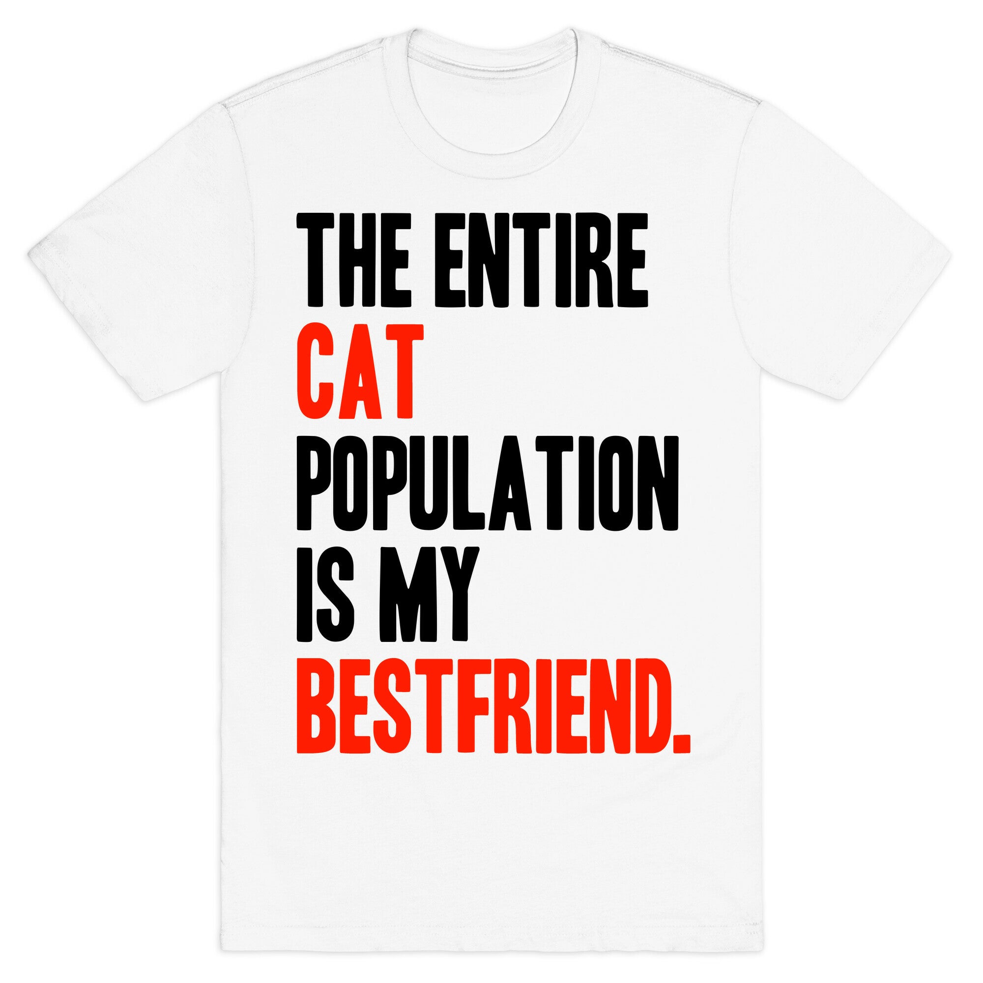 The Entire Cat Population Is My Best Friend T-Shirt