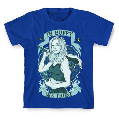 In Buffy We Trust T-Shirt