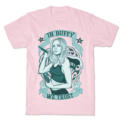 In Buffy We Trust T-Shirt