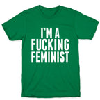 I'm A Fucking Feminist T-Shirt