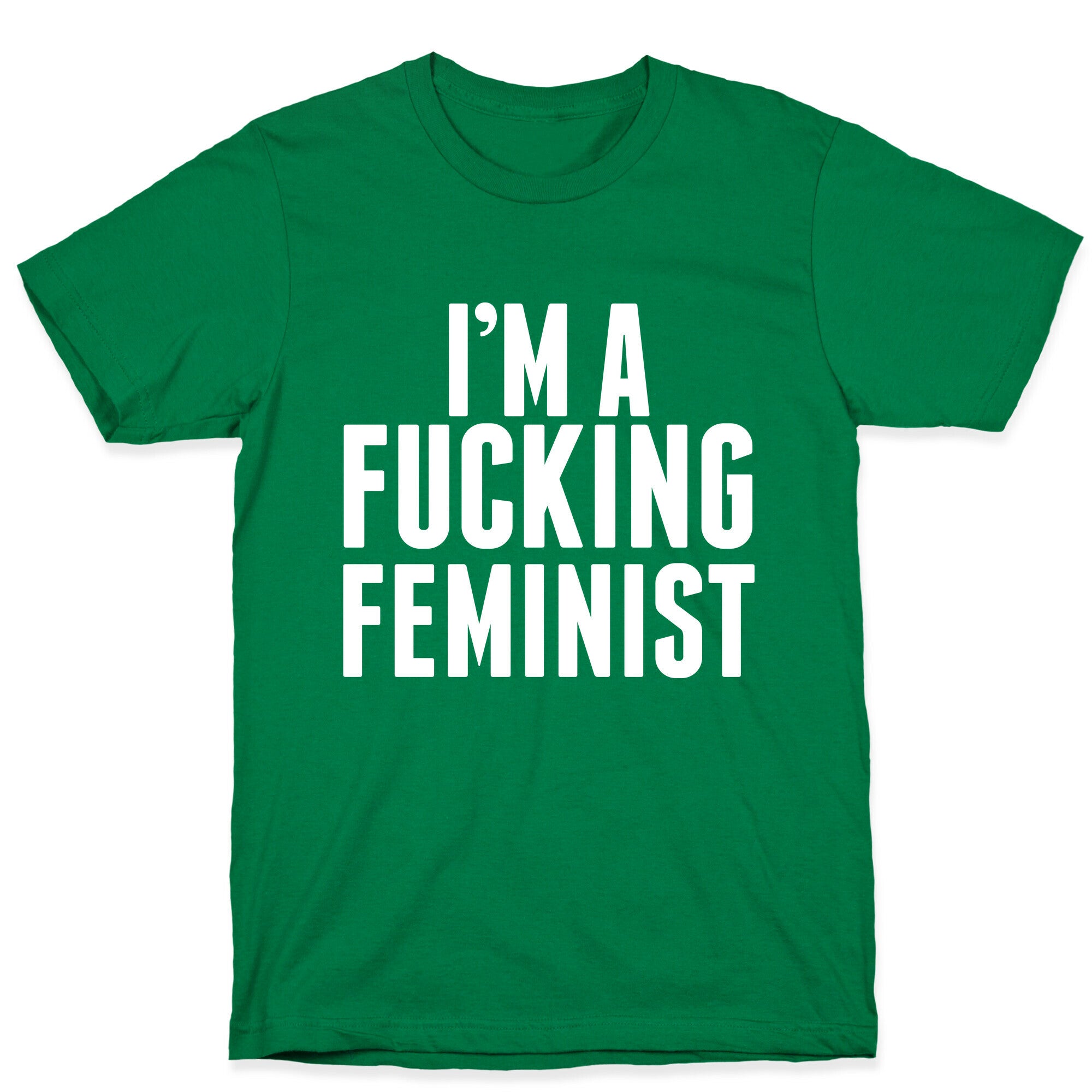 I'm A Fucking Feminist T-Shirt