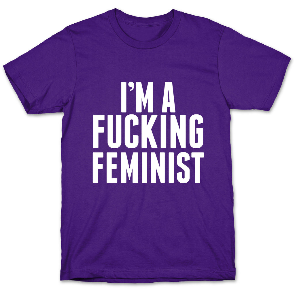 I'm A Fucking Feminist T-Shirt