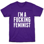I'm A Fucking Feminist T-Shirt