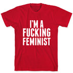 I'm A Fucking Feminist T-Shirt