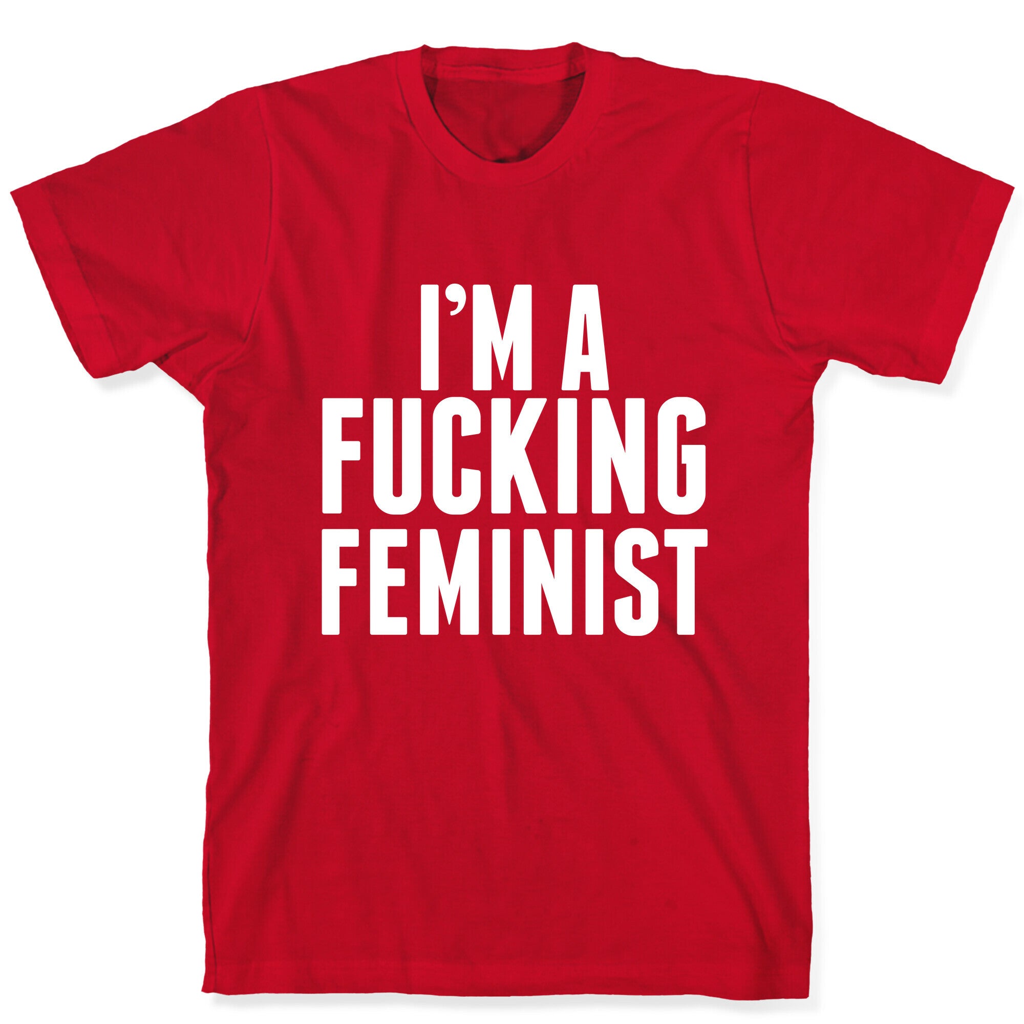 I'm A Fucking Feminist T-Shirt