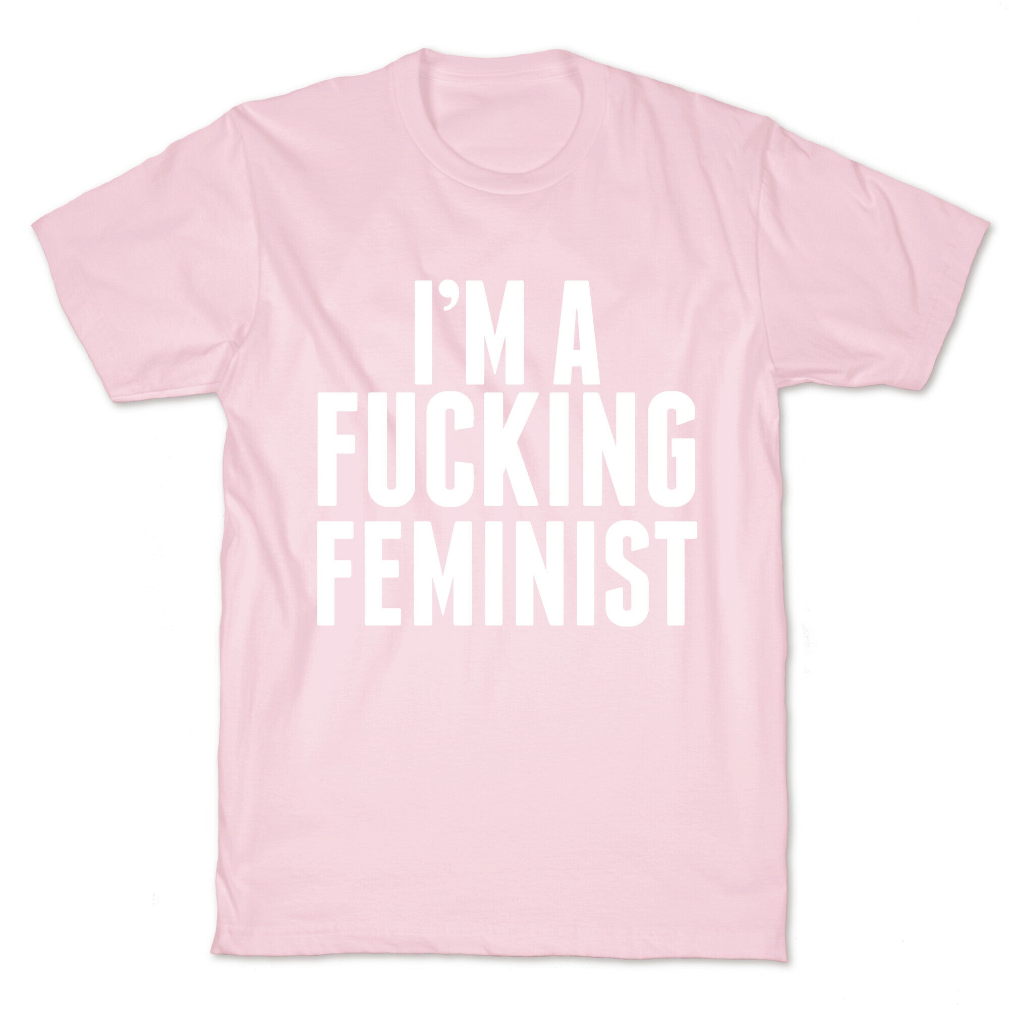 I'm A Fucking Feminist T-Shirt