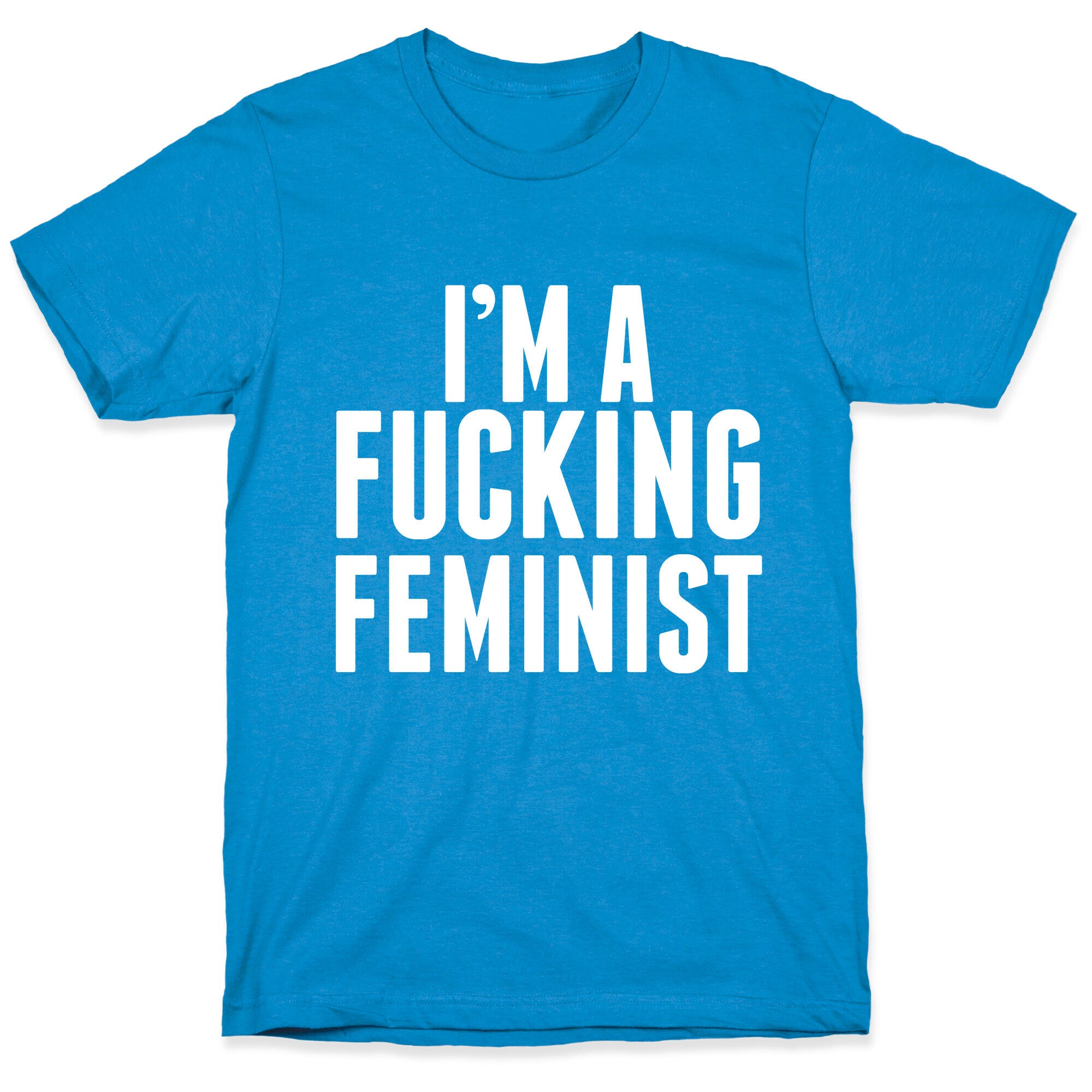 I'm A Fucking Feminist T-Shirt
