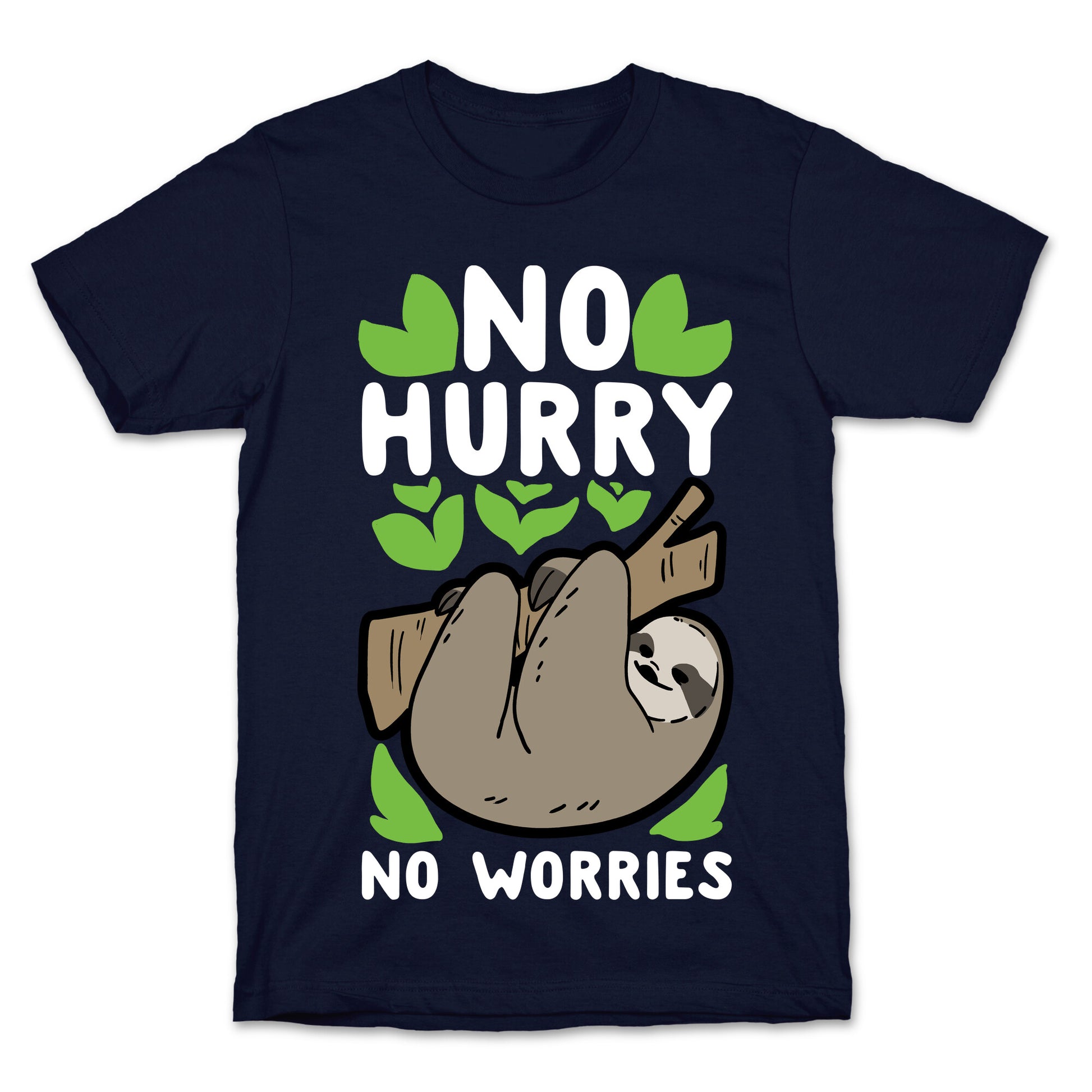 No Hurry, No Worries - Sloth T-Shirt
