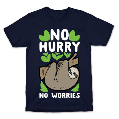 No Hurry, No Worries - Sloth T-Shirt
