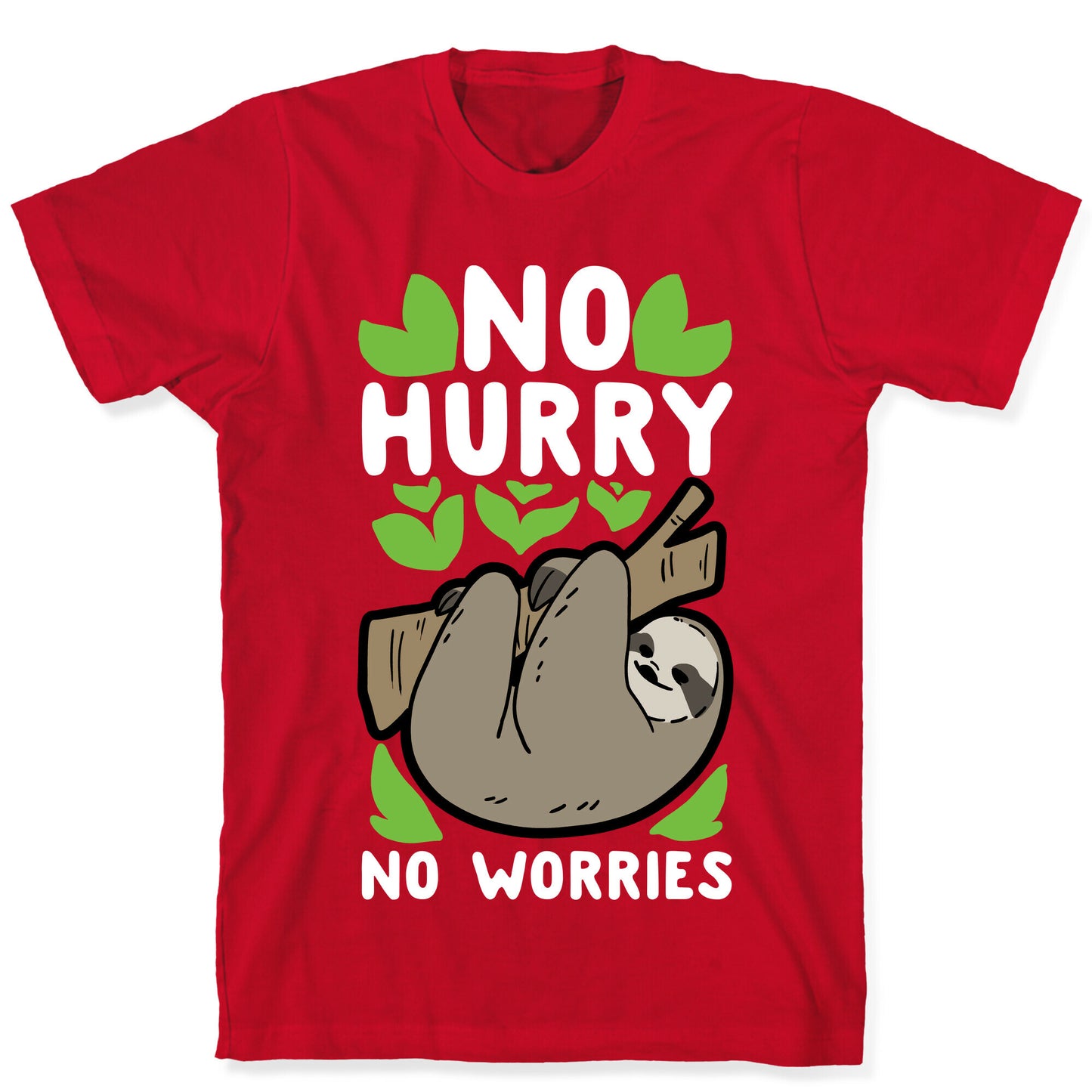 No Hurry, No Worries - Sloth T-Shirt