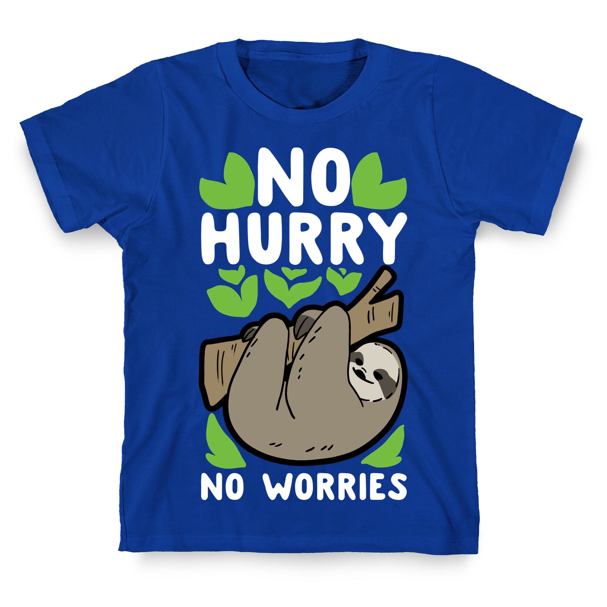 No Hurry, No Worries - Sloth T-Shirt
