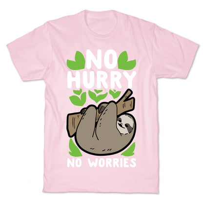 No Hurry, No Worries - Sloth T-Shirt