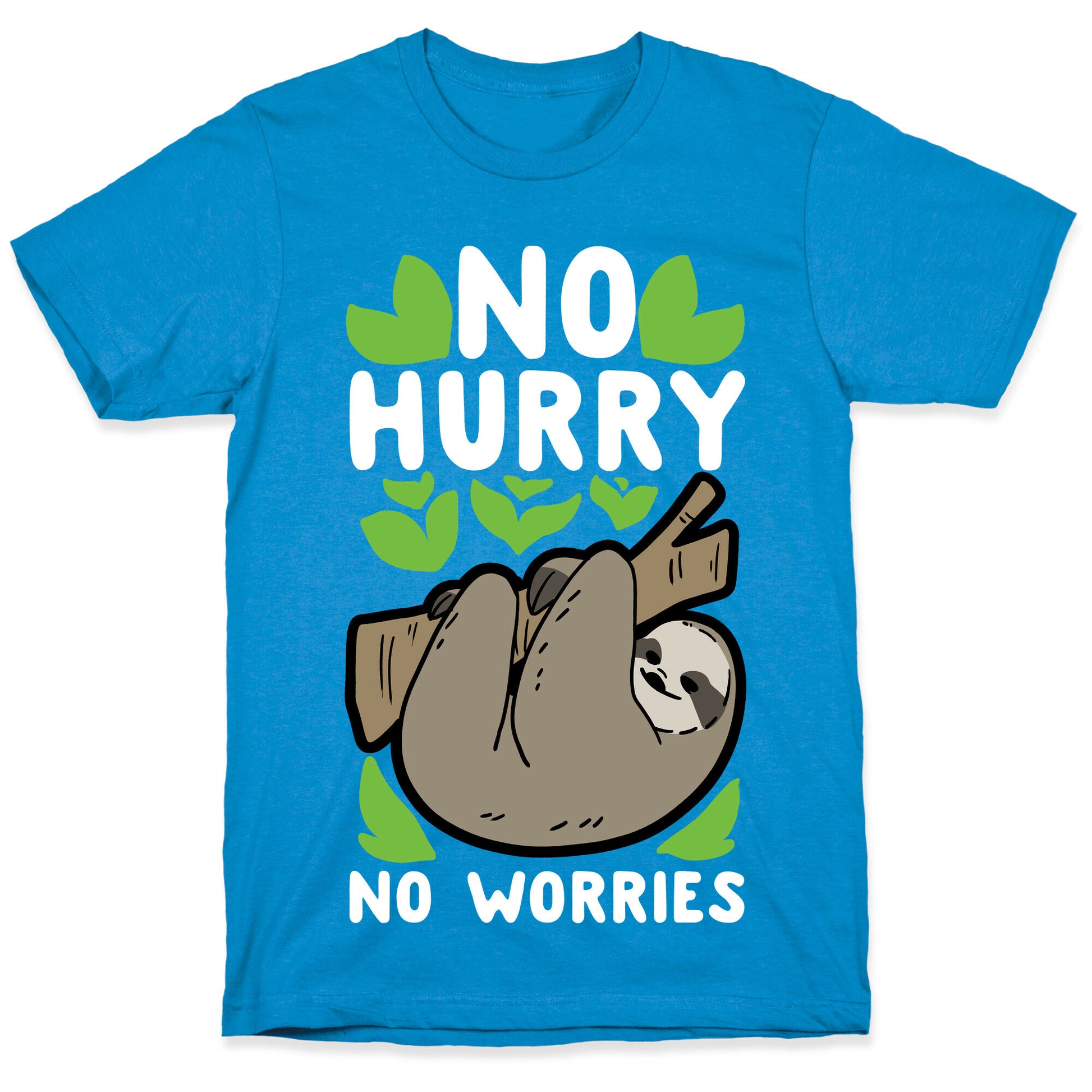 No Hurry, No Worries - Sloth T-Shirt