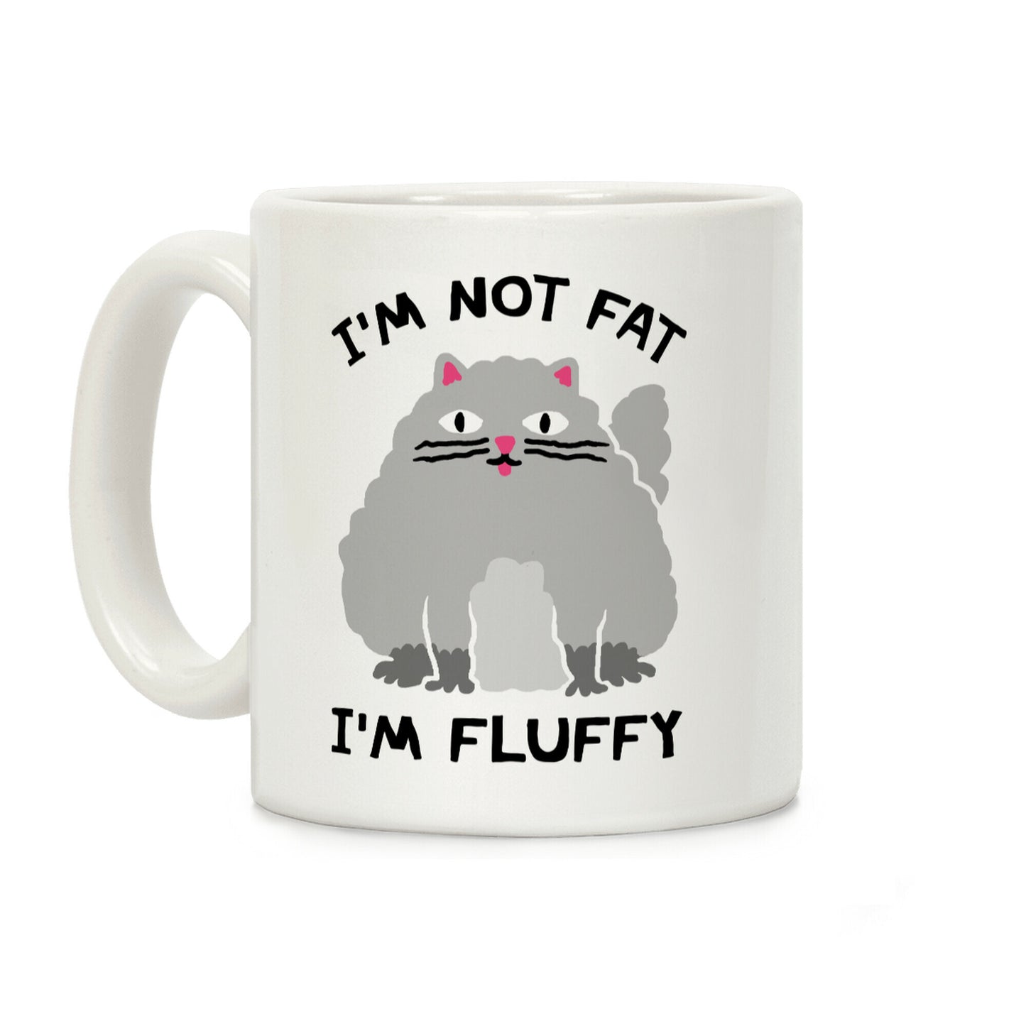 I'm Not Fat I'm Fluffy Cat Coffee Mug