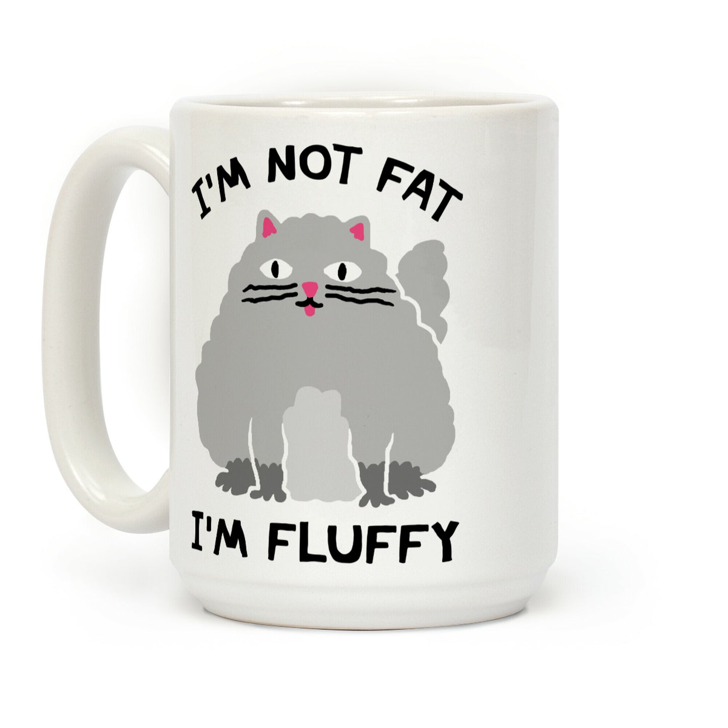 I'm Not Fat I'm Fluffy Cat Coffee Mug