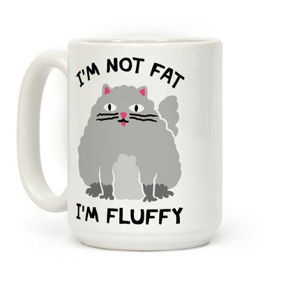 I'm Not Fat I'm Fluffy Cat Coffee Mug