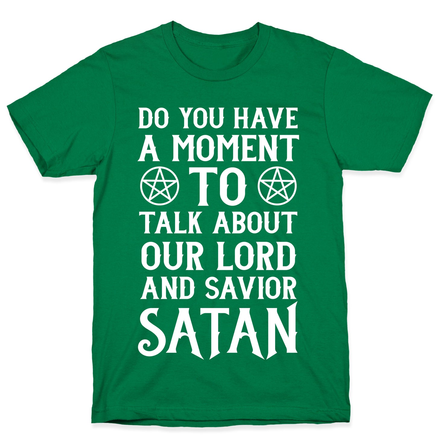 Do You Have a Moment to Talk About Our Lord and Savior Satan T-Shirt