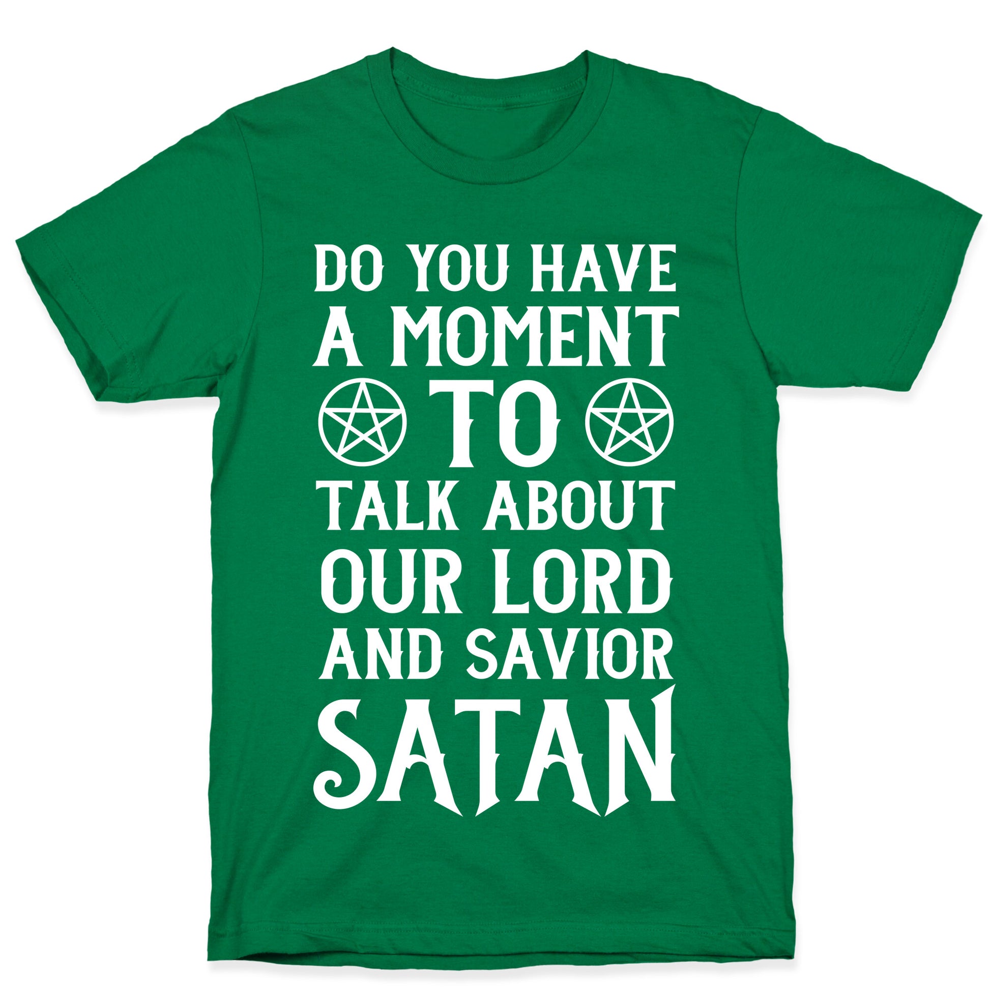 Do You Have a Moment to Talk About Our Lord and Savior Satan T-Shirt