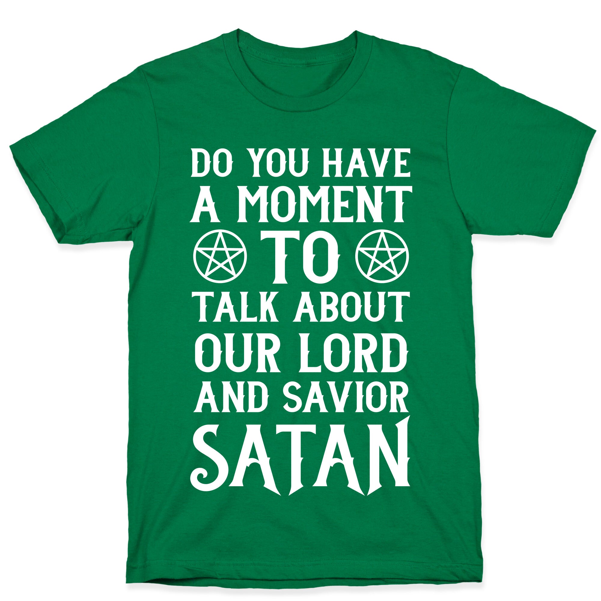 Do You Have a Moment to Talk About Our Lord and Savior Satan T-Shirt