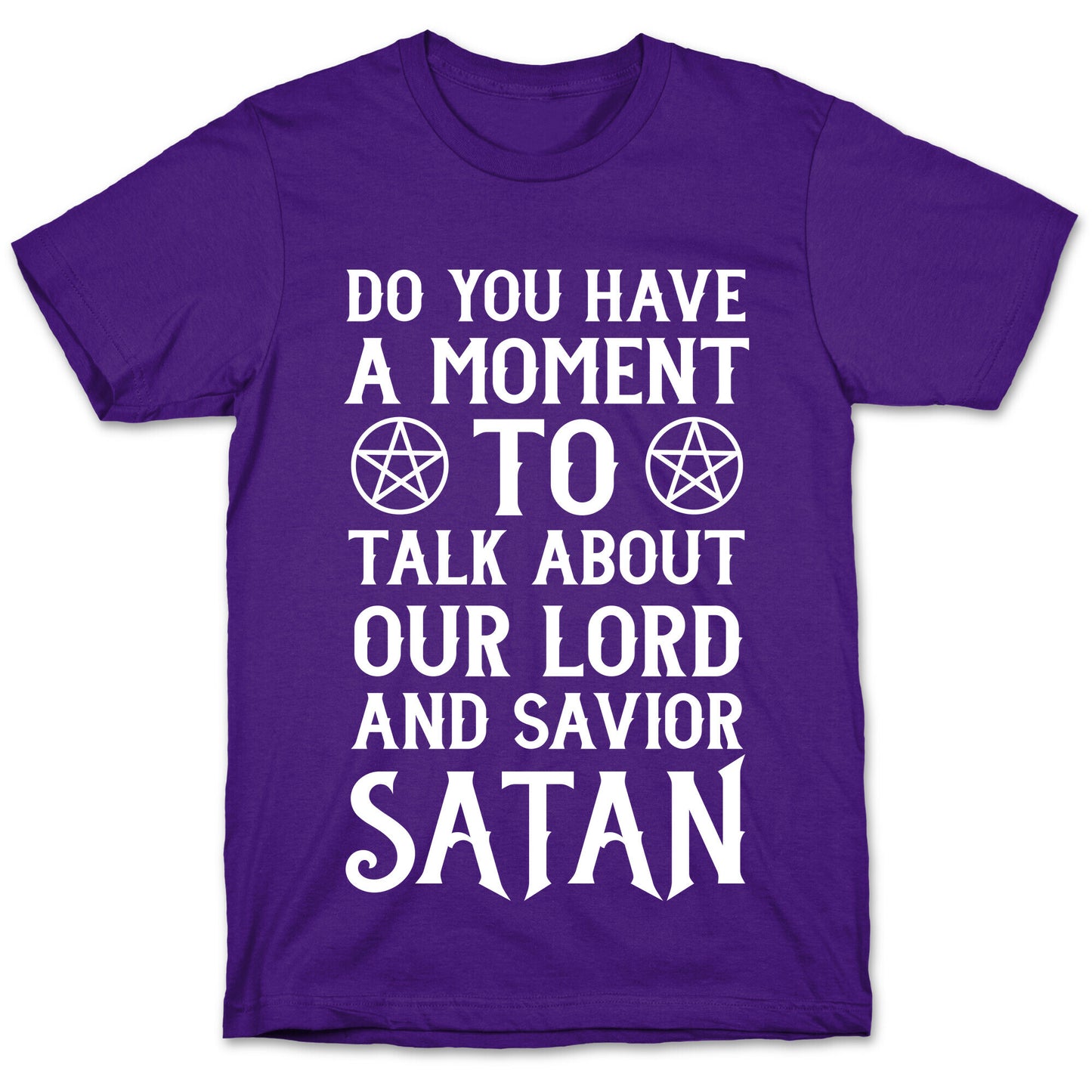 Do You Have a Moment to Talk About Our Lord and Savior Satan T-Shirt