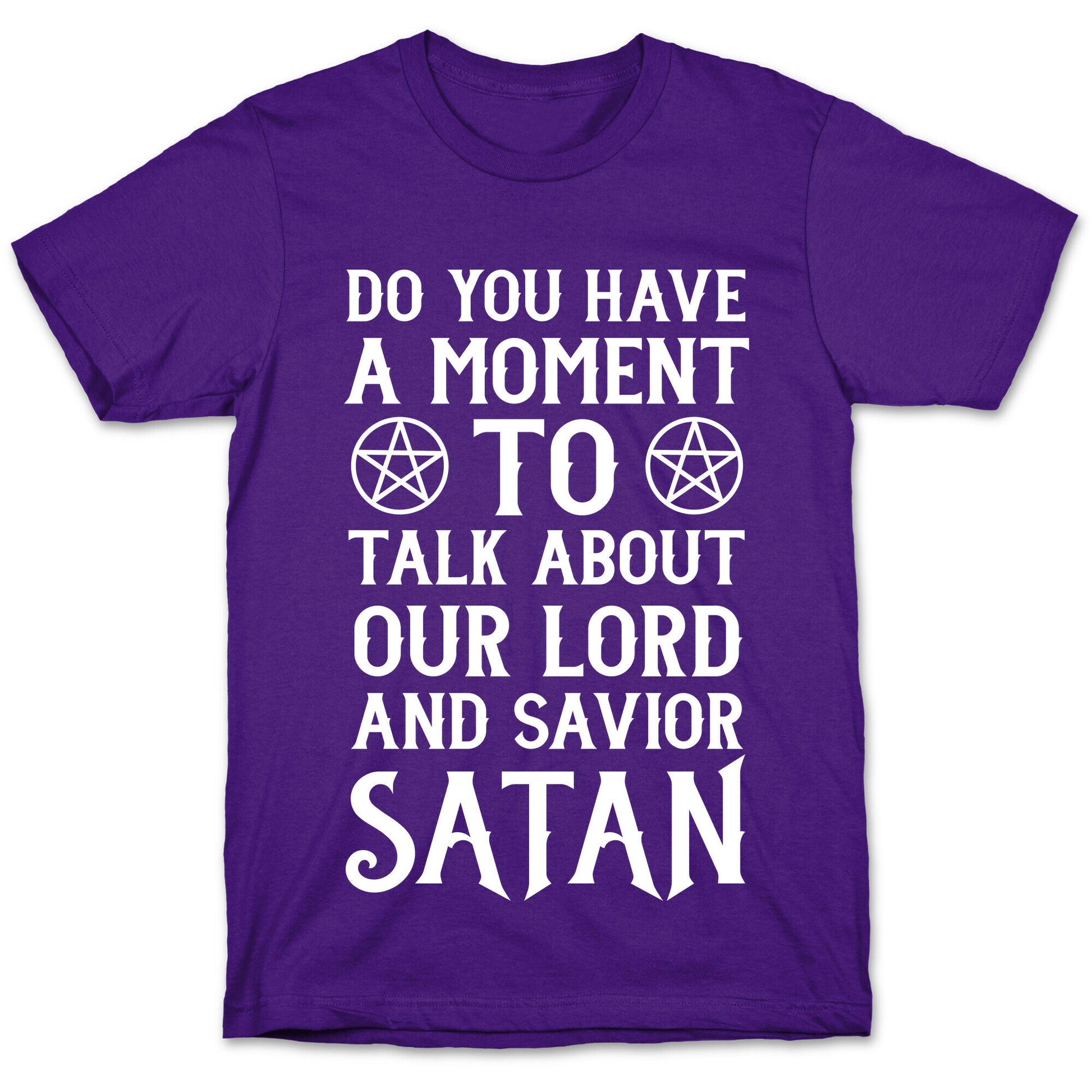 Do You Have a Moment to Talk About Our Lord and Savior Satan T-Shirt