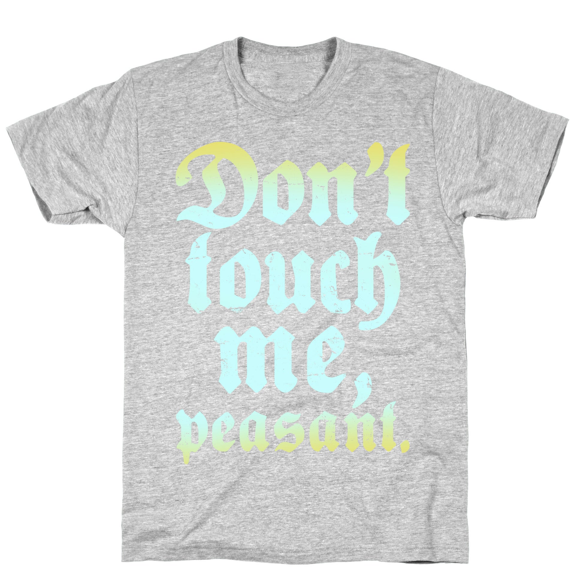 Don't Touch Me Peasant T-Shirt