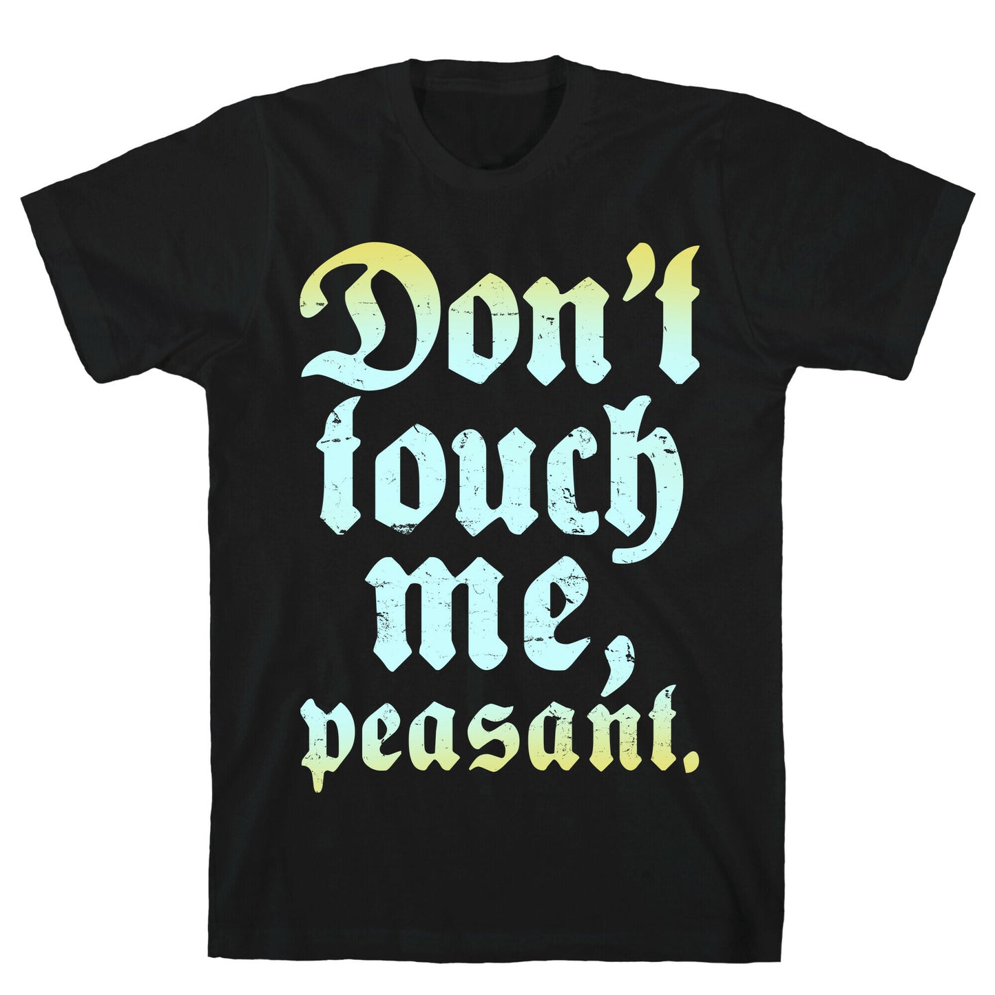 Don't Touch Me Peasant T-Shirt