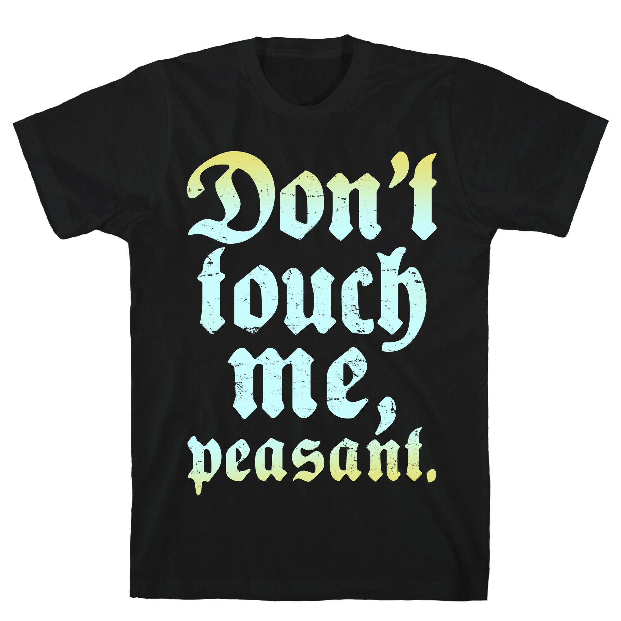 Don't Touch Me Peasant T-Shirt