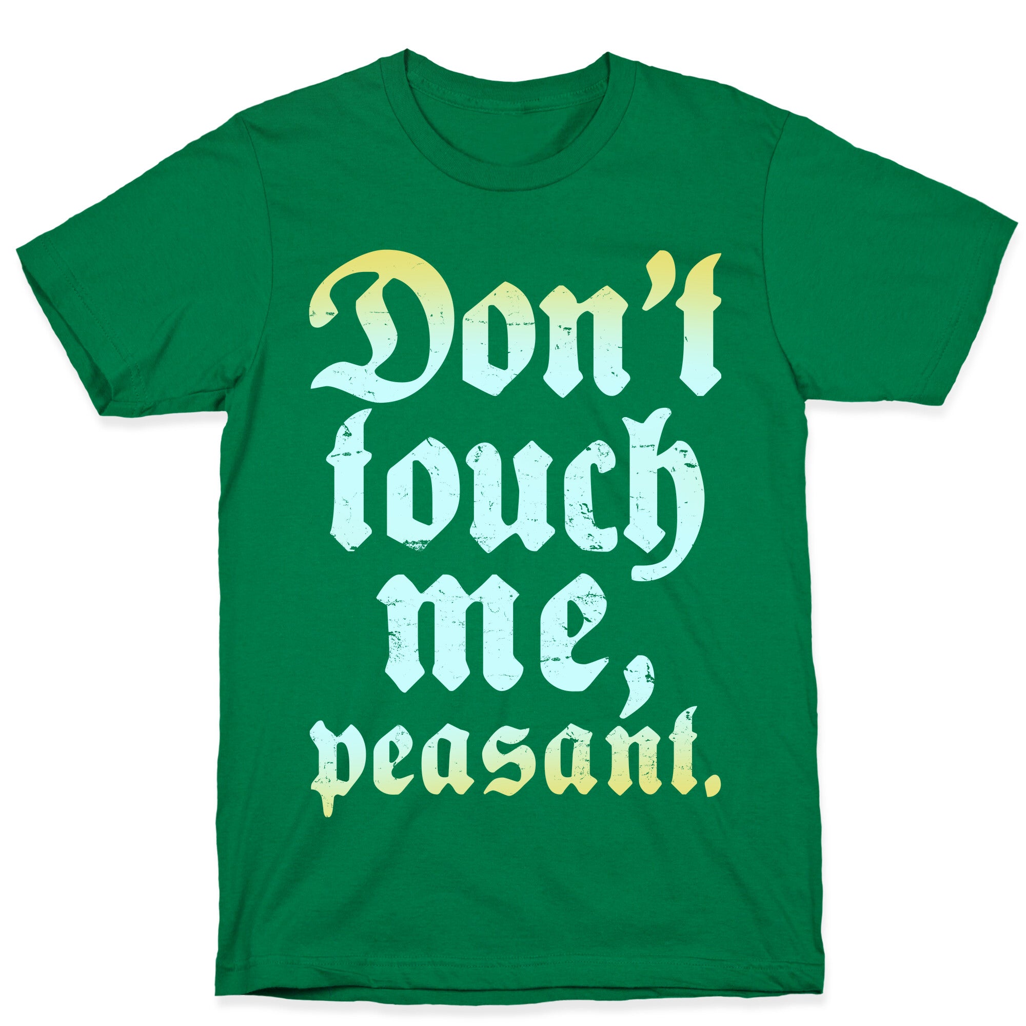 Don't Touch Me Peasant T-Shirt