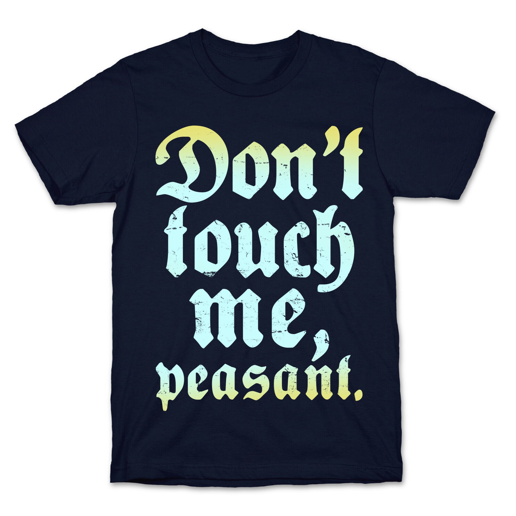 Don't Touch Me Peasant T-Shirt