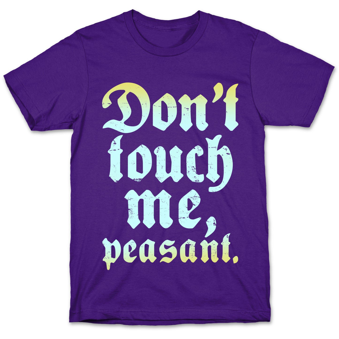 Don't Touch Me Peasant T-Shirt