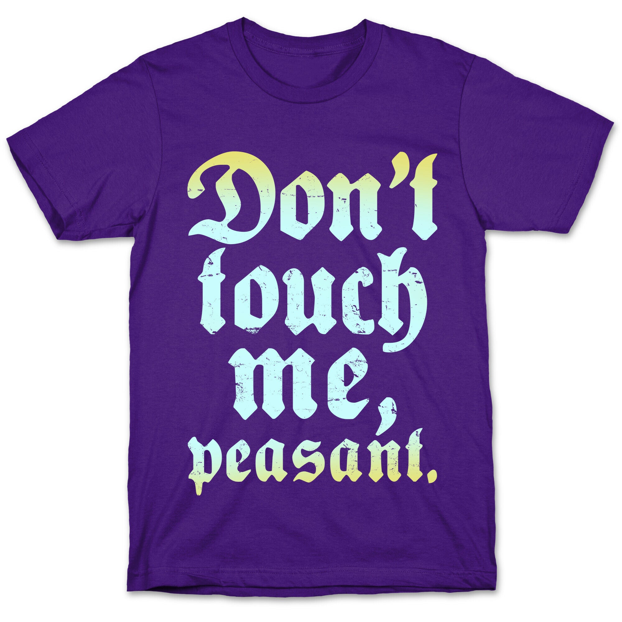 Don't Touch Me Peasant T-Shirt