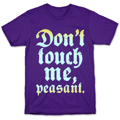 Don't Touch Me Peasant T-Shirt