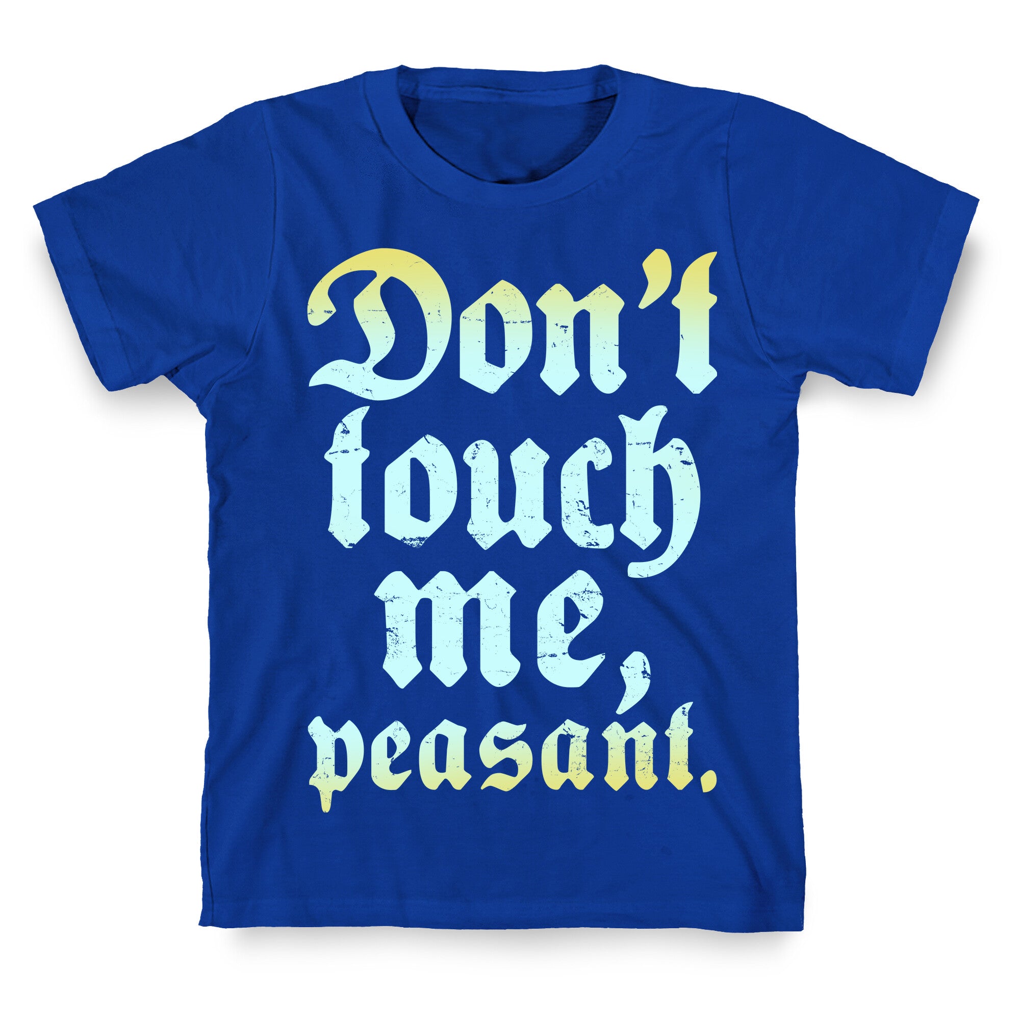 Don't Touch Me Peasant T-Shirt