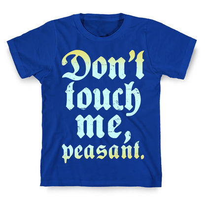 Don't Touch Me Peasant T-Shirt