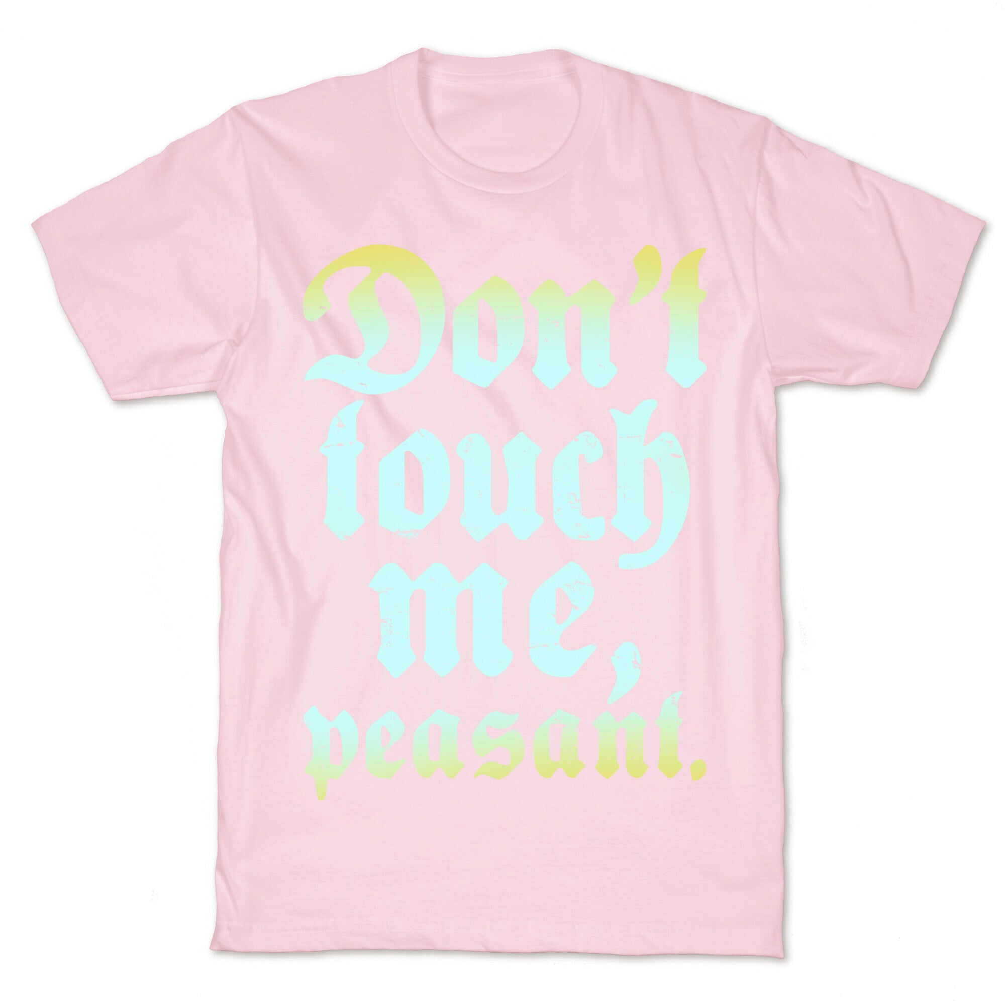 Don't Touch Me Peasant T-Shirt