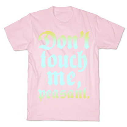 Don't Touch Me Peasant T-Shirt