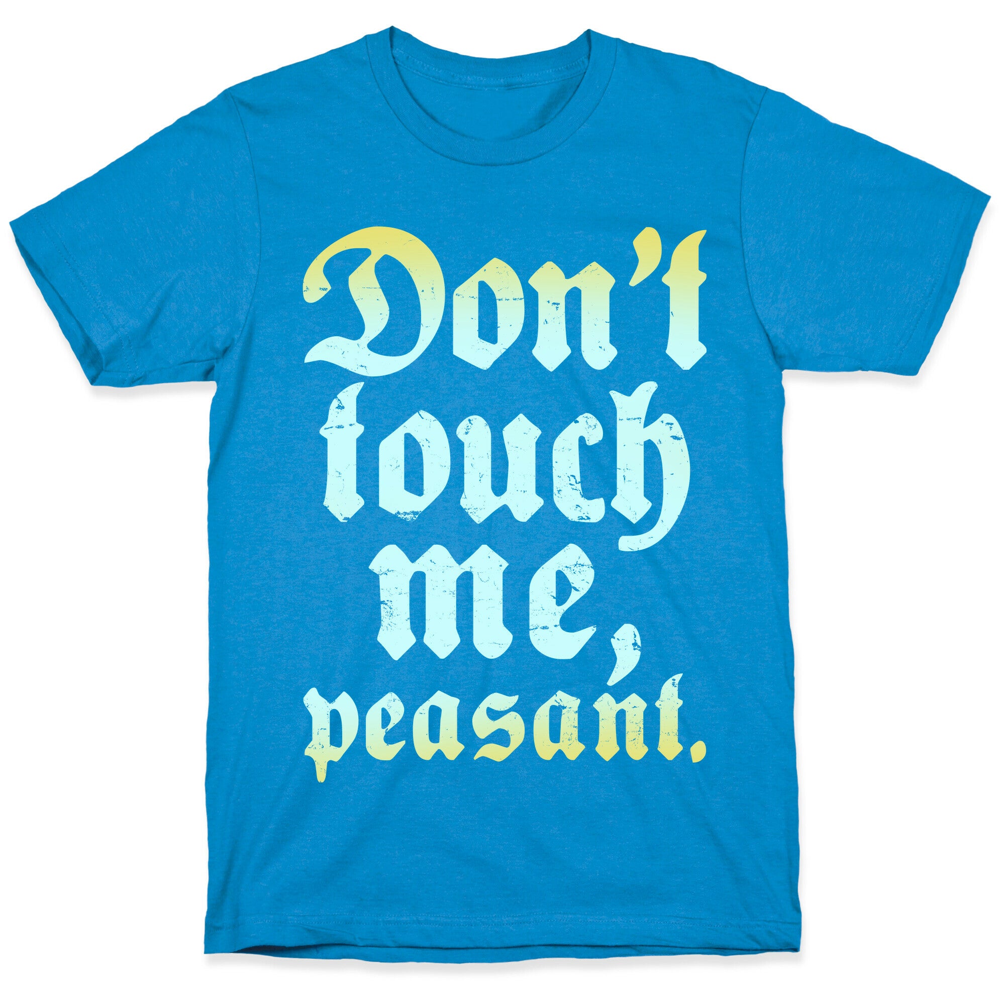 Don't Touch Me Peasant T-Shirt