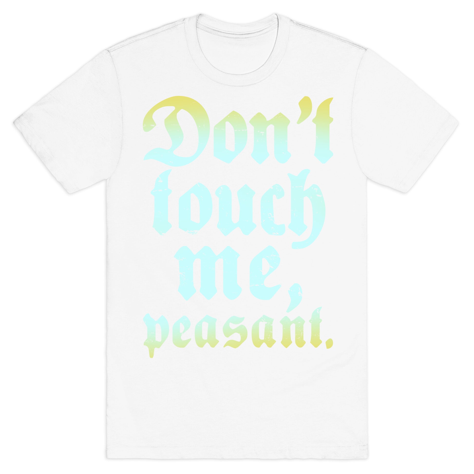 Don't Touch Me Peasant T-Shirt