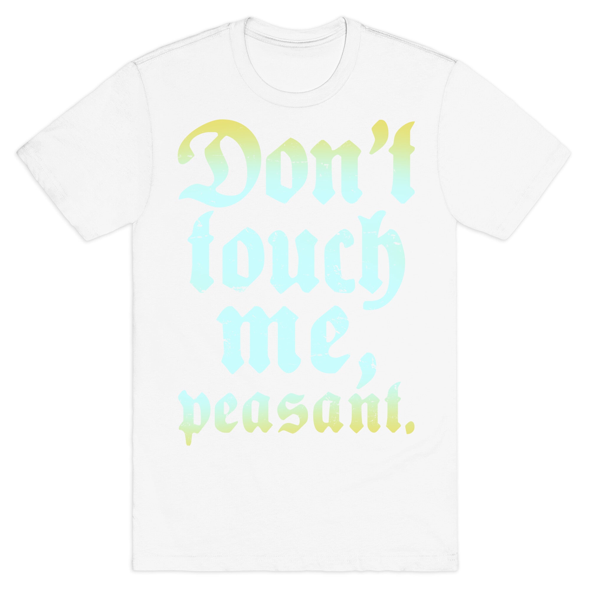 Don't Touch Me Peasant T-Shirt