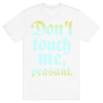 Don't Touch Me Peasant T-Shirt