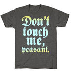 Don't Touch Me Peasant Unisex Triblend Tee
