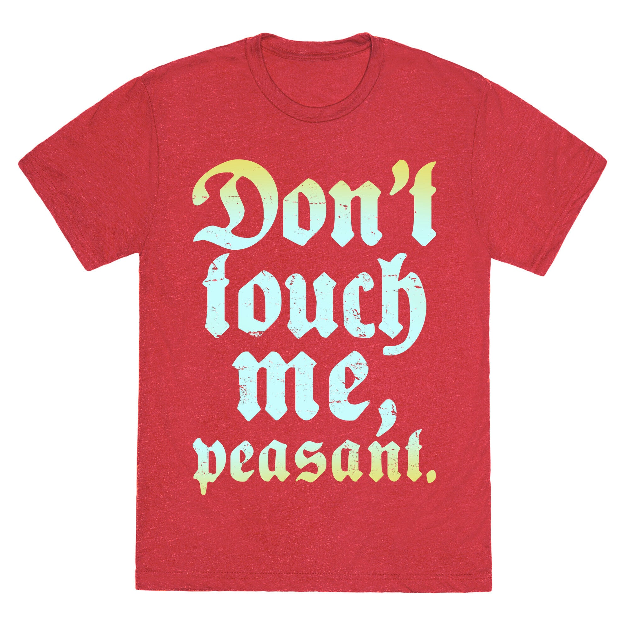 Don't Touch Me Peasant Unisex Triblend Tee