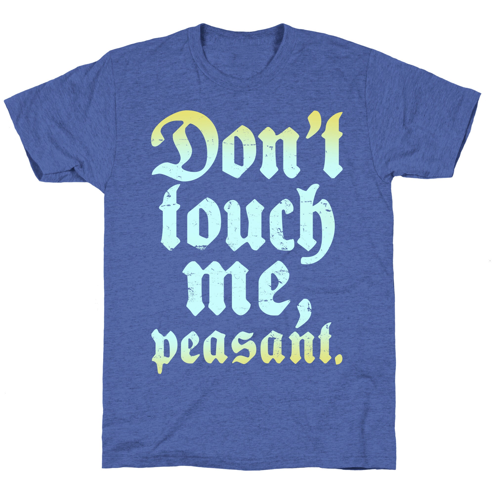 Don't Touch Me Peasant Unisex Triblend Tee